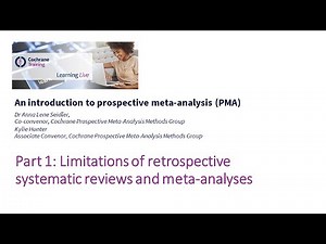 Part 1: Limitations of retrospective systematic reviews and meta-analyses