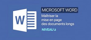 TUTO Word : Maîtriser la mise en page des documents longs. Niveau 02 sur Tuto.com