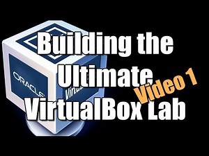 Building the Ultimate VirtualBox Lab - Configure VBox