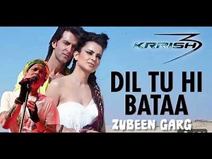 Dil TU Hi Bataa Krris 3 full lyrics songs //Hrithik Roshan kangan Ranaut //Zubeen garg