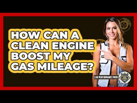 How Can a Clean Engine Boost My Gas Mileage?