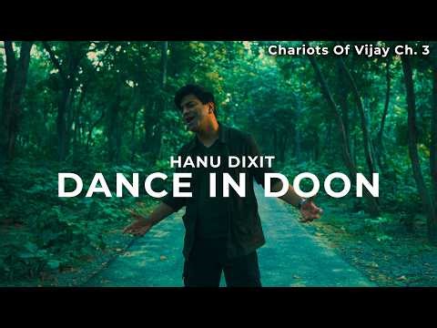 Hanu Dixit – Dance in Doon | Ch.3 | Chariots of Vijay | Official Music Video