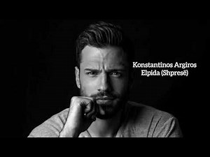 Κonstantinos Argiros - Εlpida (Shpresë) Këngë greke me përkthim Shqip #konstantinosargiros#elpida