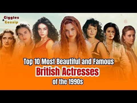 Top 10 Most Beautiful and Famous British Actresses of the 1990s