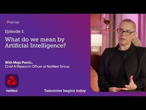 Dr Maja Pantic - What do we mean by AI | NatWest Premier