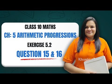 Class 10 Maths – Chapter 5 Arithmetic Progressions | Exercise 5.2 Questions 15 & 16