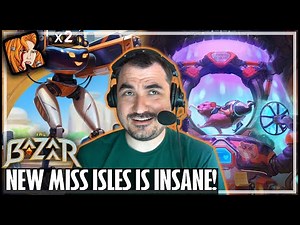 NEW MISS ISLES IS INSANE! - The Bazaar