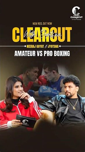 Neeraj Goyat Explains the Difference Between Amateur and Pro Boxing