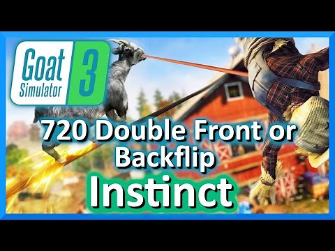 720 Double Front or Backflip Instinct - Goat Simulator 3