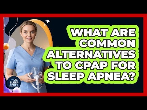 What Are Common Alternatives To CPAP For Sleep Apnea?