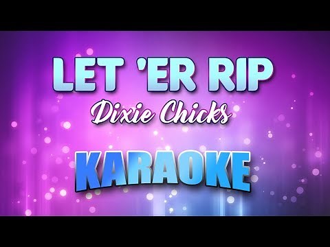 Dixie Chicks - Let 'er Rip (Karaoke & Lyrics)