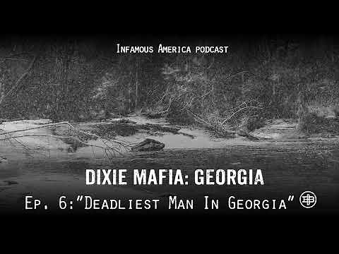 INFAMOUS AMERICA | DIXIE MAFIA GEORGIA Ep6 – “Deadliest Man in Georgia”