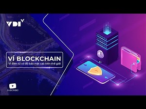 Ví Blockchain là gì? Ví điện tử có độ bảo mật cao trên thế giới