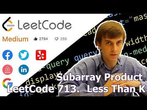 LeetCode 713. Subarray Product Less Than K (Algorithm Explained)