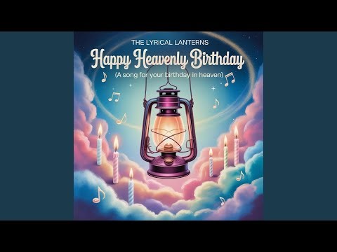 Happy Heavenly Birthday (A Song for Your Birthday in Heaven)