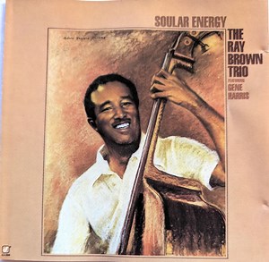 The Ray Brown Trio Featuring Gene Harris - Soular Energy