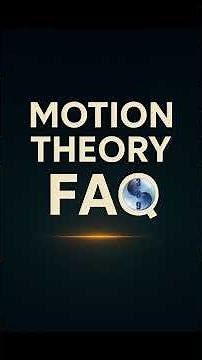 Motion Theory — FAQ