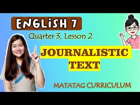 Quality and Structure of JOURNALISTIC Text| GRADE 7|| MATATAG || QUARTER 3 || LESSON 2 || Week 4