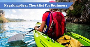 Kayaking Checklist - What Should You Bring Kayaking? [TIPS]