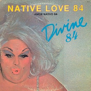 Divine - Native Love '84