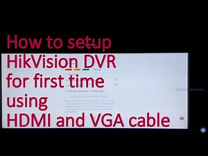 How to setup hikvision dvr for first time using HDMI and VGA cable