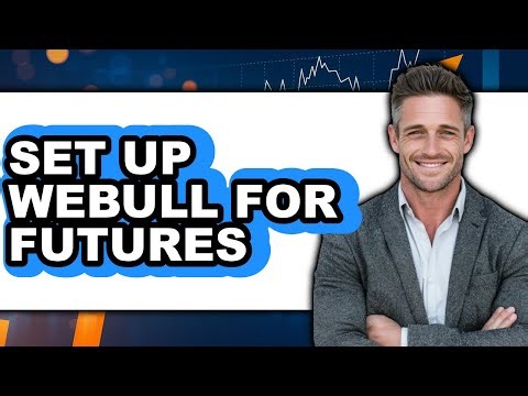 How to Set Up Webull for Futures (UPDATED)