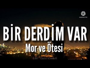mor ve ötesi - Bir Derdim Var (Lyrics / Sözleri)