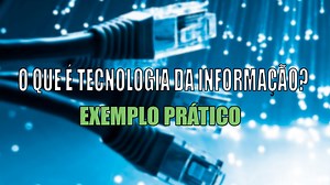 O que é Tecnologia da Informação (TI)?