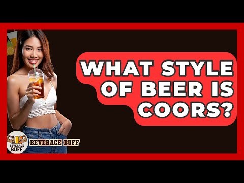 What Style Of Beer Is Coors? - Beverage Buff