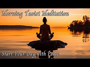 Morning Taoist Meditation: Begin Your Day with Harmony and Peace