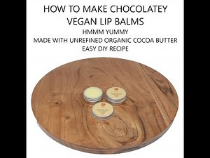 How to Make Chocolate Lip Balms with Organic Unrefined Cocoa Butter (Vegan Friendly) - Dawn Organics