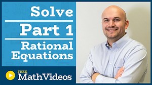 Master solving rational equations part 1