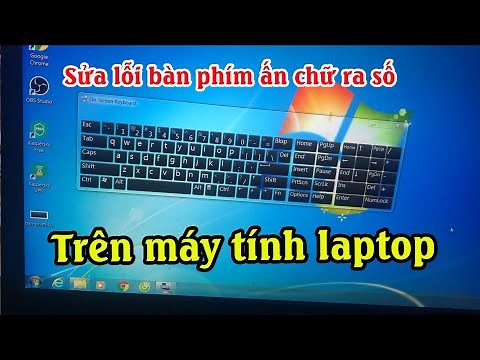 Cách sửa lỗi bàn phím laptop bấm chữ ra số