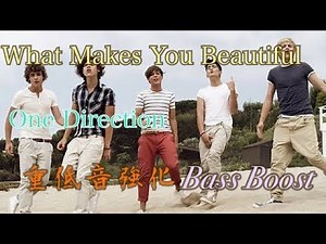 What Makes You Beautiful[重低音強化][Bass Boost]-One Direction-