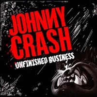 Johnny Crash - Unfinished Business