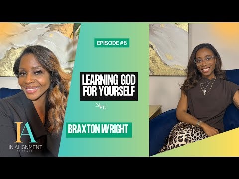 Learning God for Yourself ft. Braxton Wright | In Alignment Podcast