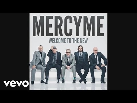 MercyMe - Welcome To The New (Pseudo Video)