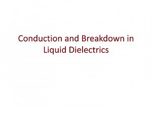 Conduction and Breakdown in Liquid Dielectrics - SlideServe