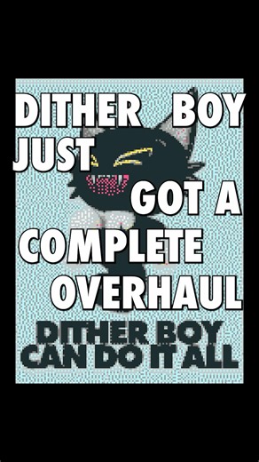 Overhaul update for Dither Boy v6!! #dithering