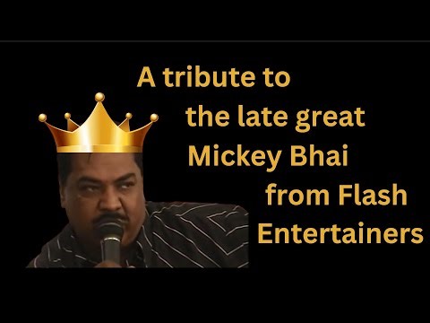 Tribute - Mickey Bhai from Flash Entertainers