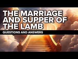 The Marriage and Supper of the Lamb (Revelation 19:7-10) | End Times Prophecy
