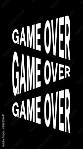 The phrase "game over" stretched and shrunk in sync in white text on a black background.