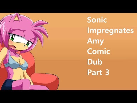 Sonic Impregnates Amy 3 (Comic Dub)