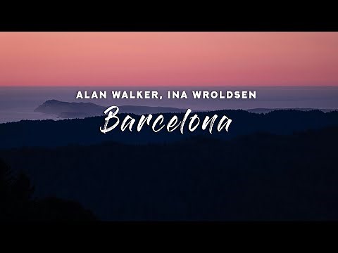 Alan Walker, Ina Wroldsen – Barcelona (Lyrics)