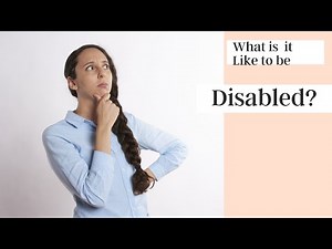 What's it Like to be Disabled?