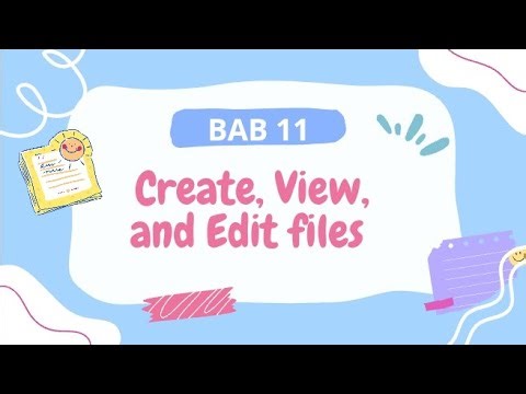 BAB 11 : CREATE, VIEW, AND EDIT FILES