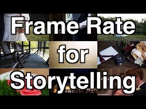 Choosing the BEST Frame Rates for Storytelling – When to Use 24, 60, & 120 Frames per Second