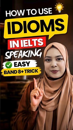Idioms in IELTS Speaking, Done the Band 8+ Way