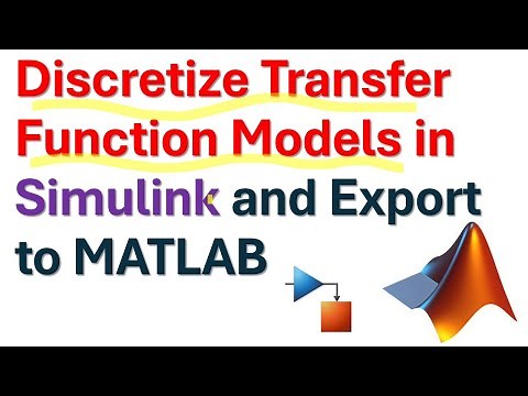 Discretize Transfer Function Models in Simulink and Export to MATLAB Workspace - Control Engineering