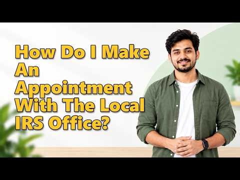 How Do I Make An Appointment With The Local IRS Office?